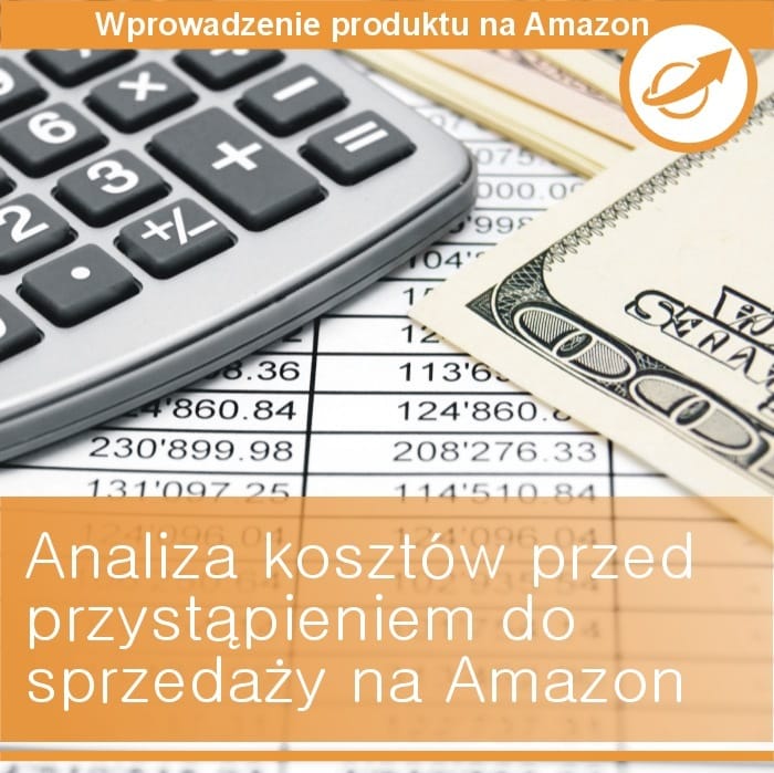 [K-02] Analiza kosztów przed przystąpieniem do sprzedaży na Amazon